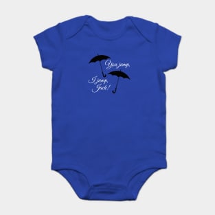 You jump, I jump, Jack. Baby Bodysuit